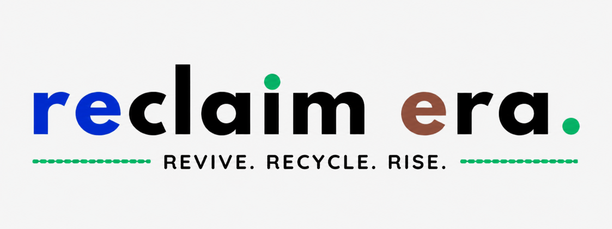 Reclaim Era — Revive. Recycle. Rise.